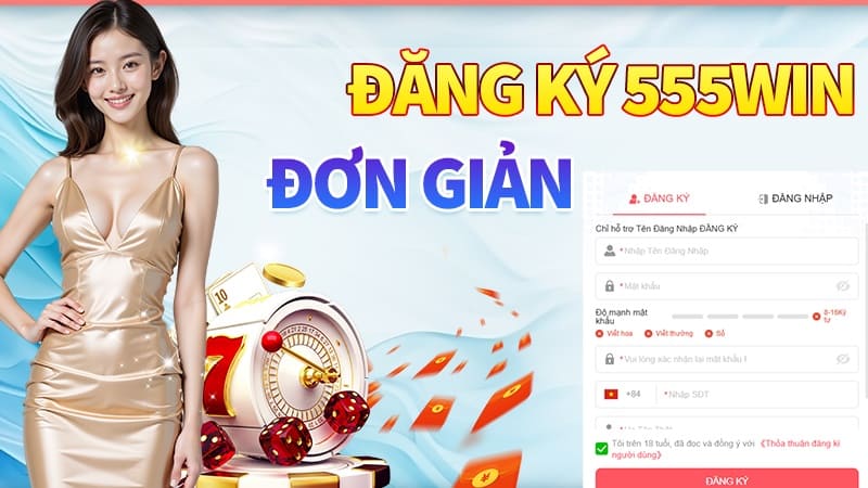 Đăng ký 555win - Các bước đơn giản và nhanh chóng