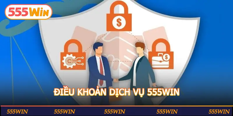 ĐIỀU KHOẢN DỊCH VỤ 555WIN