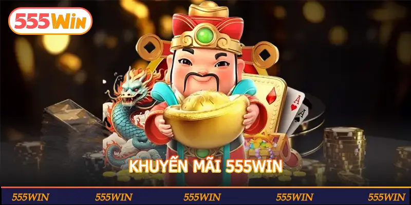 KHUYẾN MÃI 555WIN