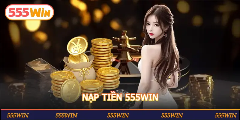 NẠP TIỀN 555WIN