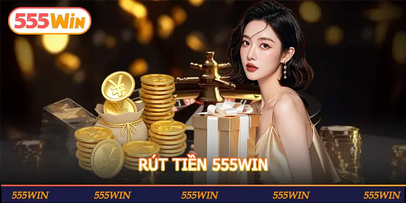 RÚT TIỀN 555WIN